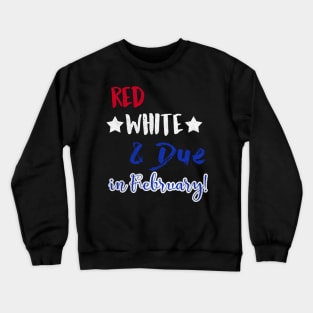 Red White and Due in February Crewneck Sweatshirt